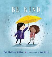 Be Kind by Pat Zietlow Miller, Jen Hill