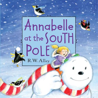 Annabelle at the South Pole by R. W. Alley