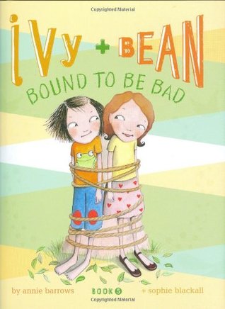 Ivy and Bean: Bound to be Bad by Sophie Blackall, Annie Barrows