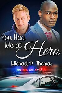 You Had Me At Hero by Michael P. Thomas