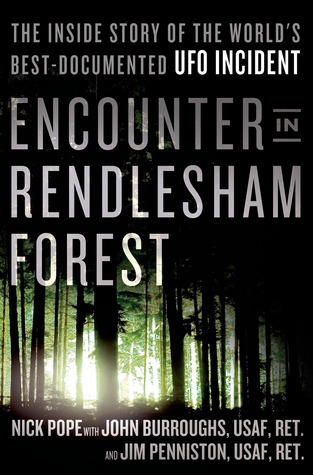 Encounter in Rendlesham Forest: The Inside Story of the World's Best-Documented UFO Incident by Jim Penniston, John Burroughs, Nick Pope
