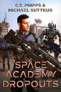 Space Academy Dropouts by Michael Suttkus, C.T. Phipps