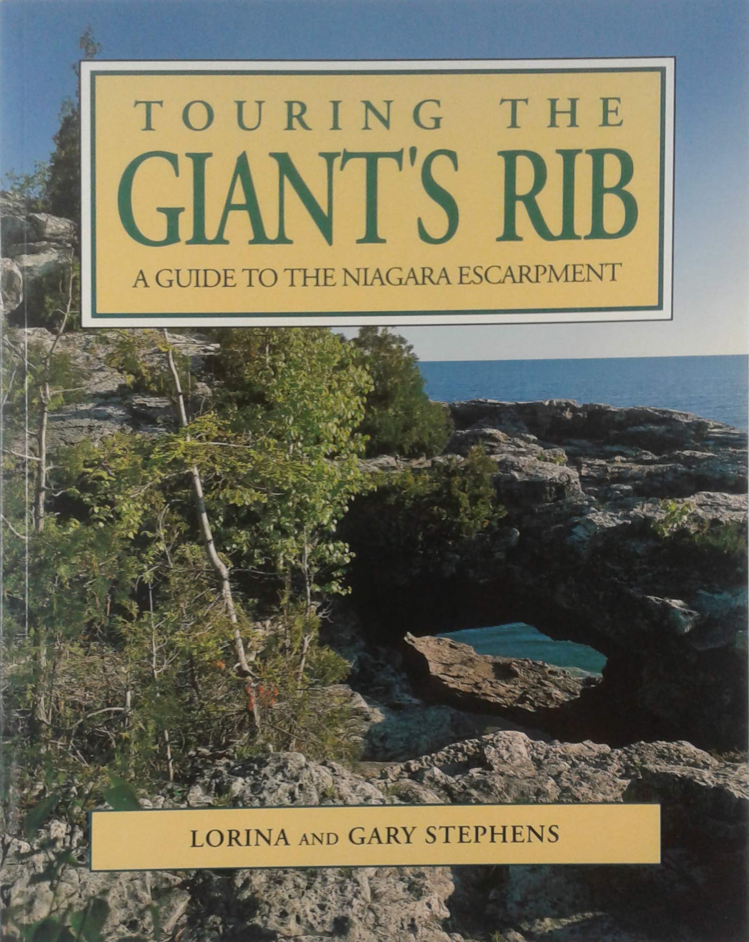 Touring the Giant's Rib: A Guidebook to the Niagara Excarpment by Lorina Stephens