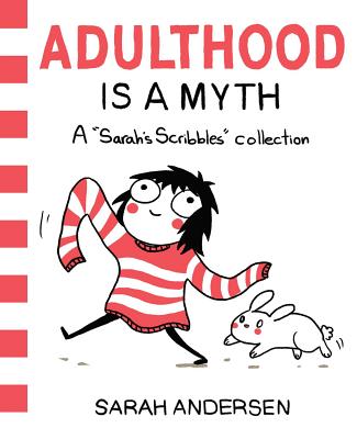 Adulthood Is a Myth, Volume 1: A Sarah's Scribbles Collection by Sarah Andersen