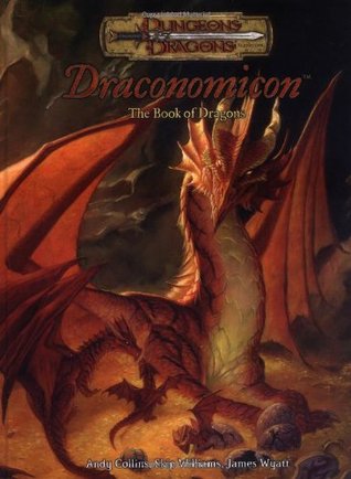 Draconomicon: The Book of Dragons by Skip Williams, Andy Collins, James Wyatt