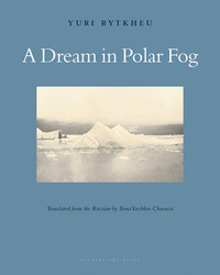 A Dream in Polar Fog by Ilona Yazhbin Chavasse, Yuri Rytkheu