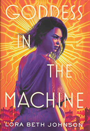 Goddess in the Machine by Lora Beth Johnson