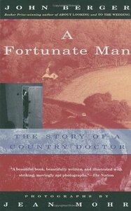 A Fortunate Man: The Story of a Country Doctor by Jean Mohr, John Berger