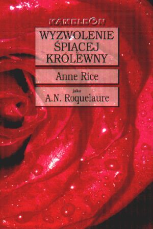 Wyzwolenie Śpiącej Królewny by Anne Rice, A.N. Roquelaure