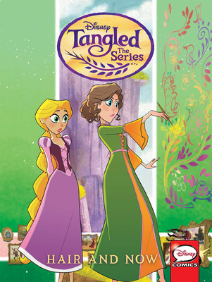 Tangled: The Series: Hair and Now by Katie Cook