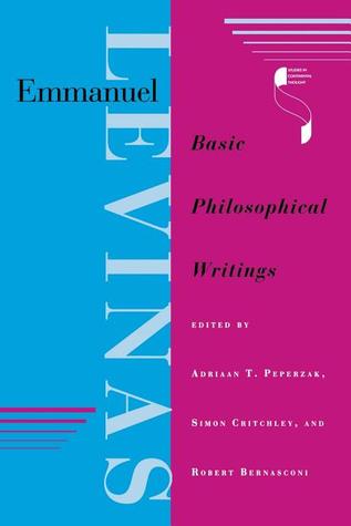 Emmanuel Levinas: Basic Philosophical Writings by Adriaan T. Peperzak, Robert Bernasconi, Emmanuel Levinas, Simon Critchley