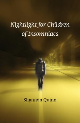 Nightlight for Children of Insomniacs by Shannon Quinn