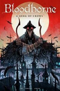 Bloodborne: A Song of Crows by Aleš Kot, Piotr Kowalski