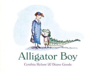 Alligator Boy by Diane Goode, Cynthia Rylant