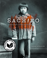Sachiko: A Nagasaki Bomb Survivor's Story by Caren Stelson
