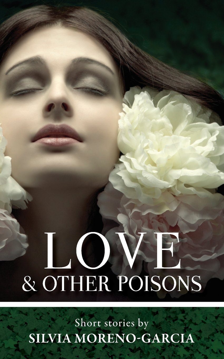 Love & Other Poisons by Silvia Moreno-Garcia