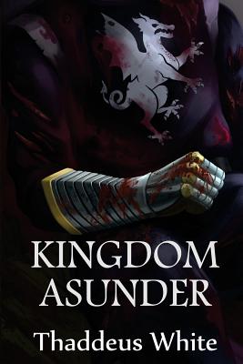Kingdom Asunder by Thaddeus White
