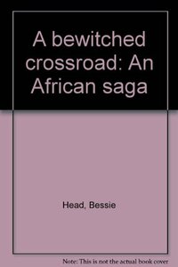 A Bewitched Crossroad: An African Saga by Bessie Head
