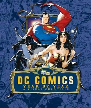 DC Comics: Year by Year. Written by Alan Cowsill ... Et Al. by Daniel Wallace