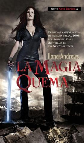 La magia quema by Ilona Andrews
