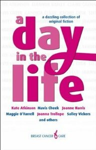 A Day in the Life by Joanna Trollope, Maggie O'Farrell, Kate Atkinson, Salley Vickers, Joanne Harris, Cherie Booth, Mavis Cheek, Eleanor Bailey