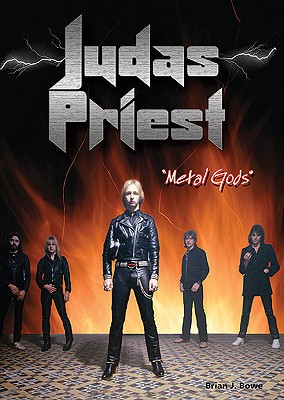Judas Priest: Metal Gods by Brian J. Bowe