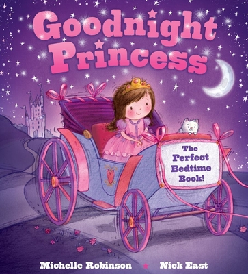 Goodnight Princess: The Perfect Bedtime Book! by Michelle Robinson