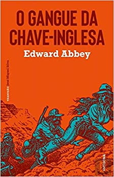 O Gangue da Chave-Inglesa by Edward Abbey, Júlio Henriques
