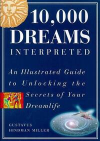 10, 000 Dreams Interpreted by Gustavus Hindman Miller