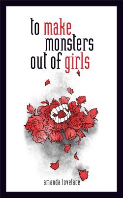To Make Monsters Out of Girls by Amanda Lovelace book cover