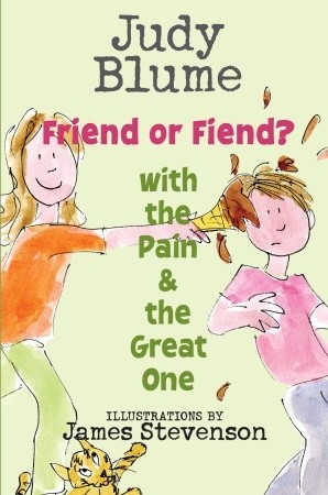 Friend or Fiend? with the Pain and the Great One by James Stevenson, Judy Blume
