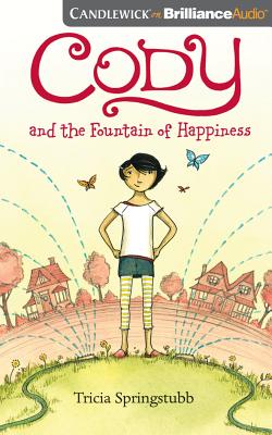 Cody and the Fountain of Happiness by Tricia Springstubb