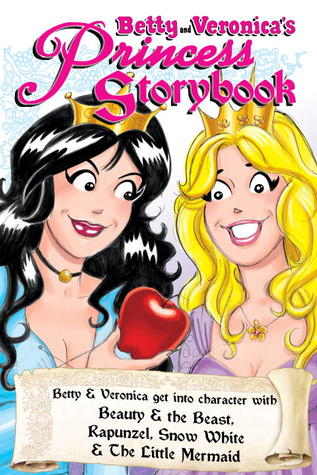 Betty & Veronica's Princess Storybook by Dan Parent, Jeff Shultz