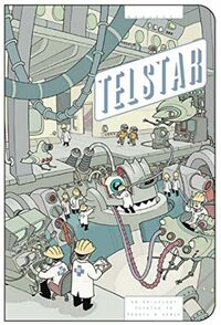 Project: Telstar: An Anthology Devoted to Robots and Space by John Pham, Jeffrey Brown, Gregory Benton, Renée French, Scott Mills, Dave Cooper