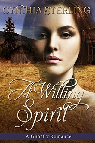 A Willing Spirit: A Ghostly Romance by Cynthia Sterling