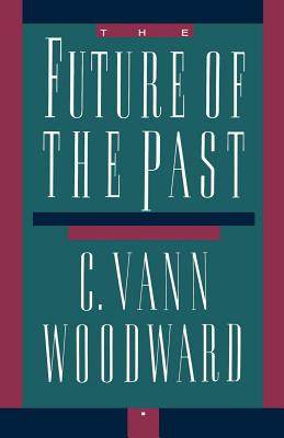 The Future of the Past by C. Vann Woodward