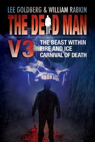 The Dead Man Vol 3: The Beast Within, Fire & Ice, Carnival of Death by Lee Goldberg, James Daniels, Jude Hardin, Bill Crider, William Rabkin