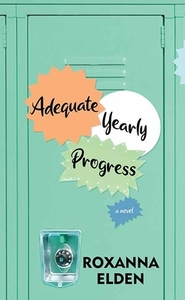 Adequate Yearly Progress by Roxanna Elden