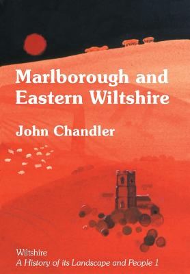 Marlborough and Eastern Wiltshire by John Chandler