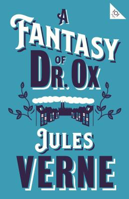 A Fantasy of Dr Ox by Jules Verne