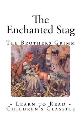 The Enchanted Stag by The Brothers Grimm