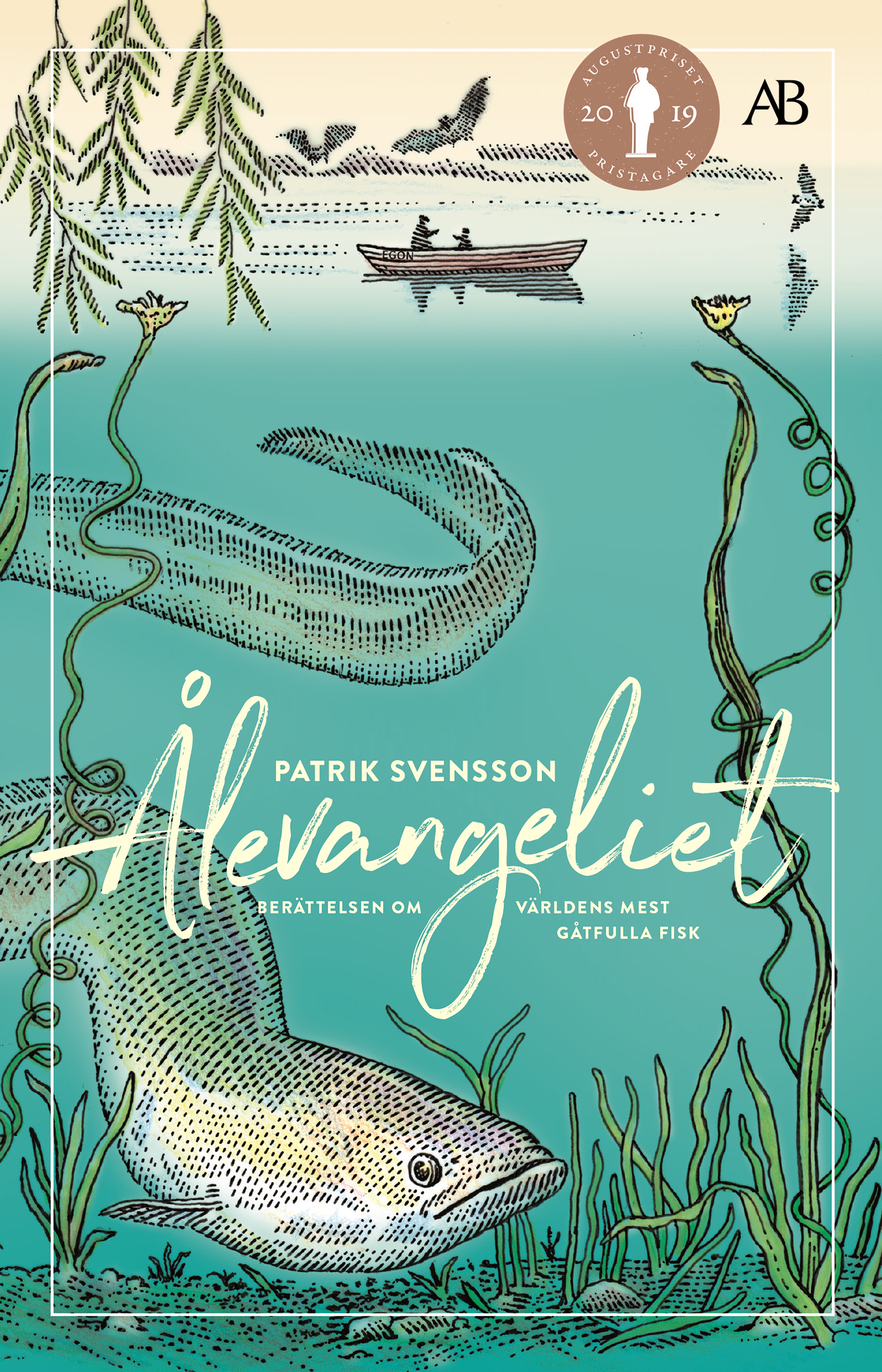 Ålevangeliet : berättelsen om världens mest gåtfulla fisk by Patrik Svensson