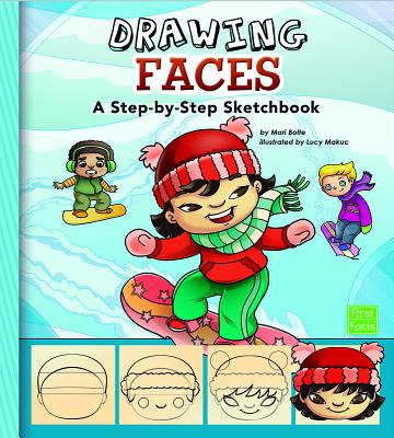 Drawing Faces: A Step-By-Step Sketchbook by Mari Bolte