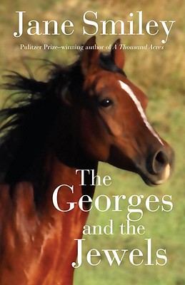 The Georges and the Jewels: Book One of the Horses of Oak Valley Ranch by Jane Smiley