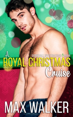 A Royal Christmas Cruise: Stonewall Investigations Miami by Max Walker