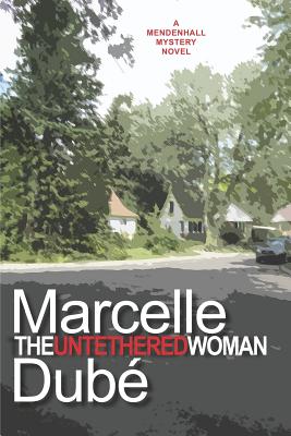 The Untethered Woman by Marcelle Dube