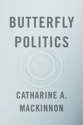 Butterfly Politics by Catharine A. MacKinnon