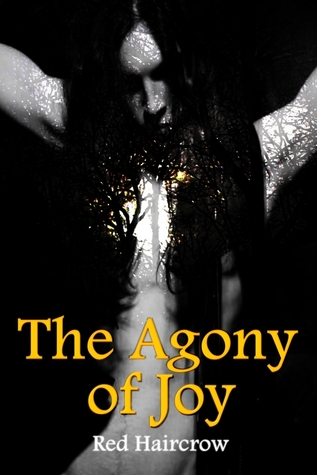 The Agony of Joy by Red Haircrow