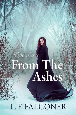 Hope Rises from the Ashes by L.F. Falconer