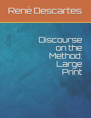 Discourse on the Method: Large Print by Rene Descartes